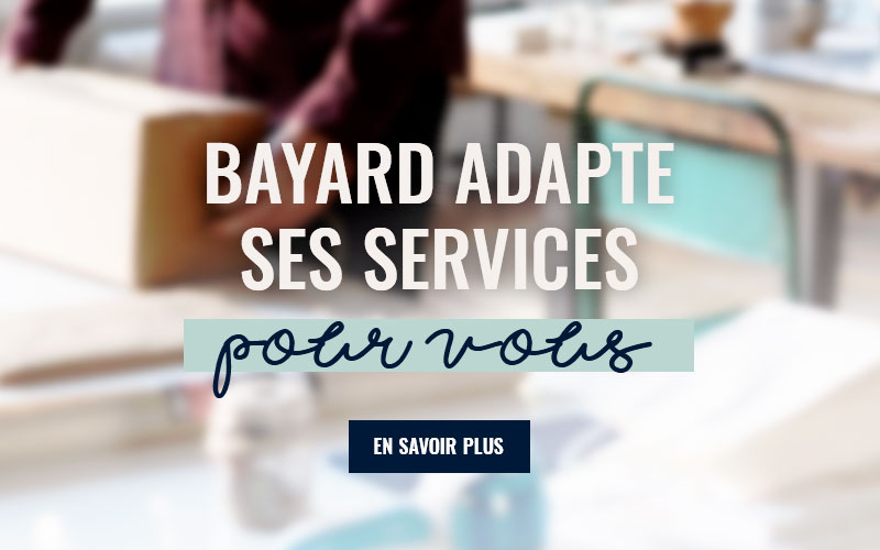 COVID-19 : Bayard adapte ses services pour vous